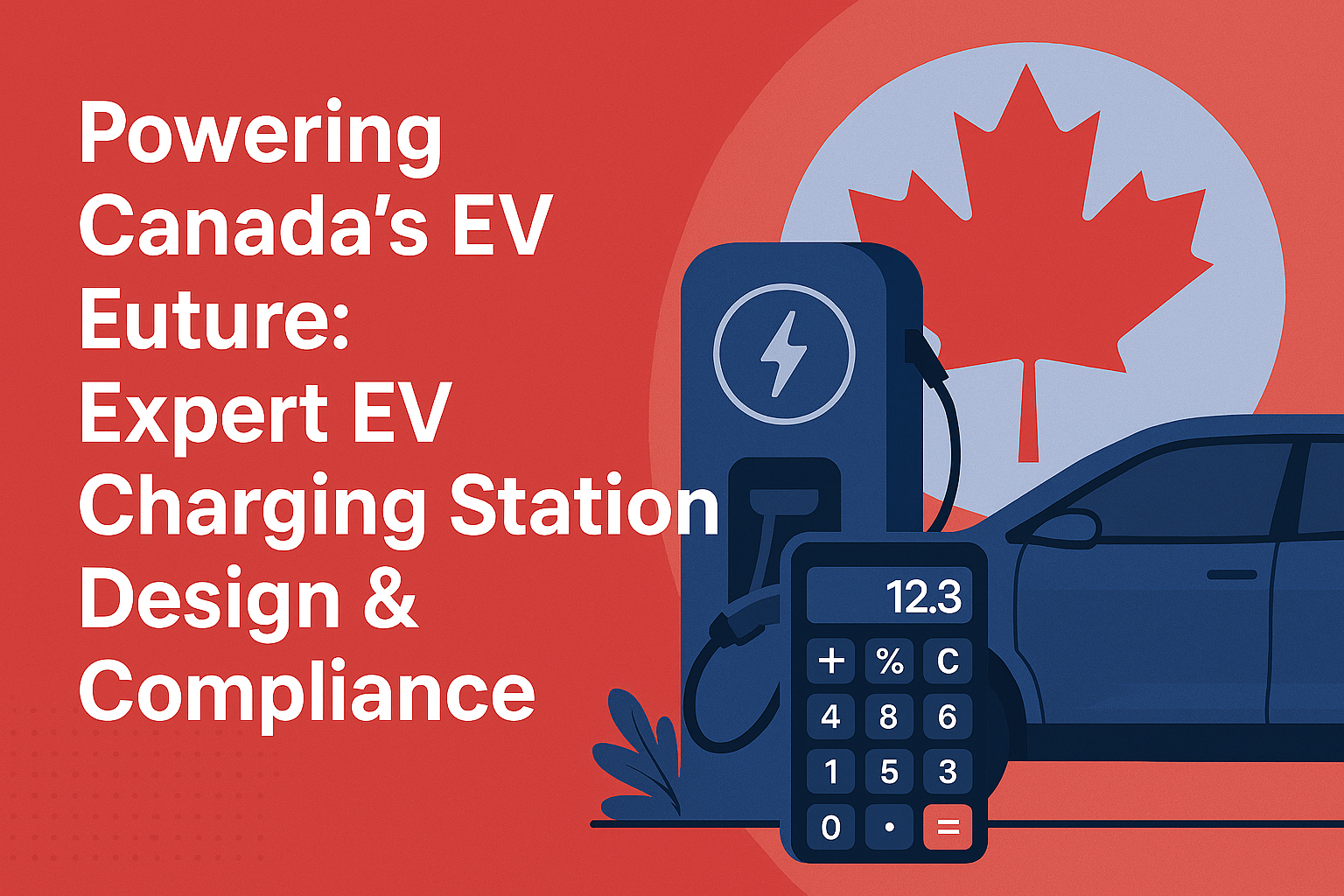 Powering Canada's EV Future Expert EV Charging Station Design & Compliance